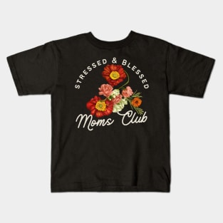 Stressed and Blessed Moms Club, Floral Poppy Illustration Kids T-Shirt